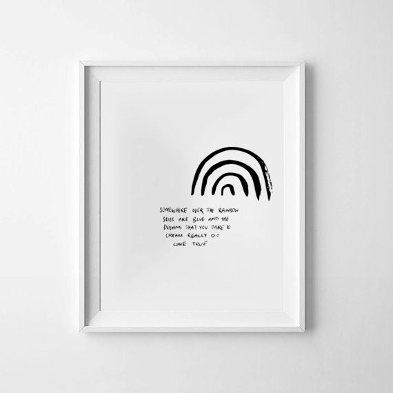 'Somewhere over the rainbow' Monochrome Print