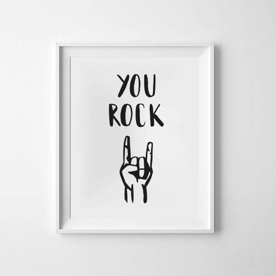 'You Rock' Monochrome Print