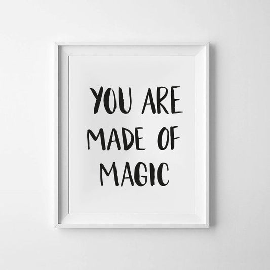 'You Are Made Of Magic' Print