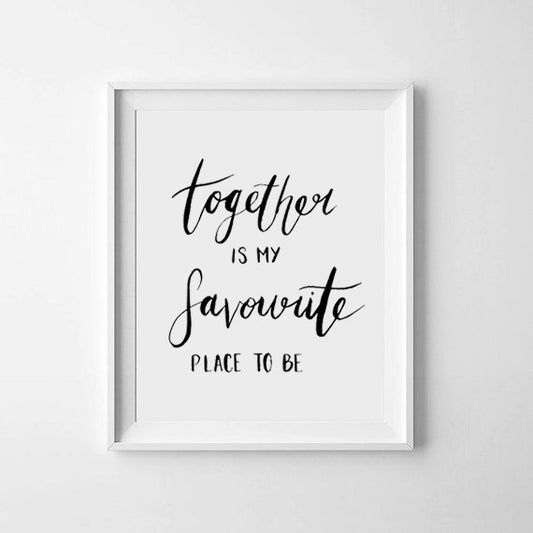 Together is My Favourite Place To Be Print