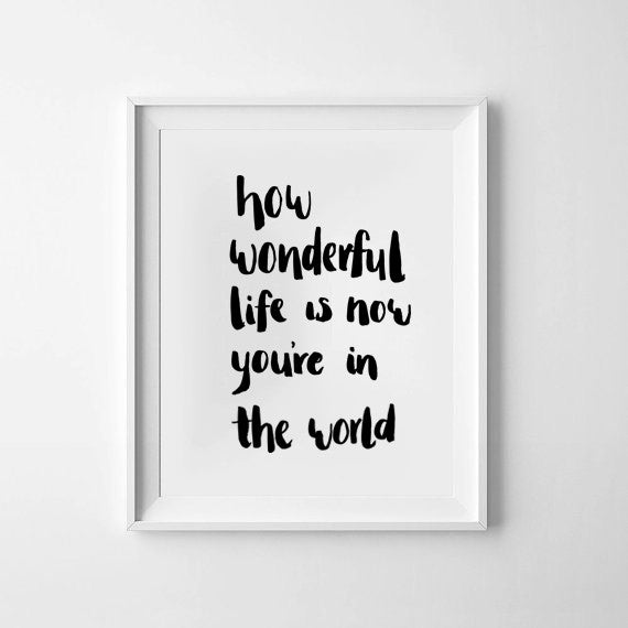 'Wonderful Life' Monochrome Print